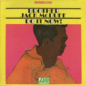 JACK MCDUFF (BROTHER JACK MCDUFF) / ジャック・マクダフ (ブラザー・ジャック・マクダフ) / DO IT NOW!