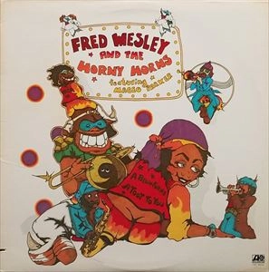 FRED WESLEY AND THE HORNY HORNS / フレッド・ウェズリー&ホーニー・ホーンズ / BLOW FOR ME A TOOT TO YOU