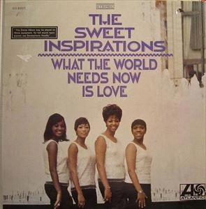 SWEET INSPIRATIONS / スウィート・インスピレーションズ / WHAT THE WORLD NEEDS NOW IS LOVE