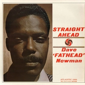 DAVID "FATHEAD" NEWMAN / デヴィッド・"ファットヘッド"・ニューマン / STRAIGHT AHEAD