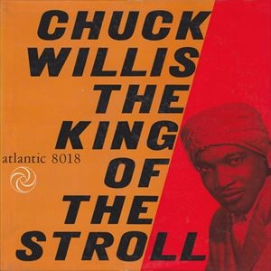 CHUCK WILLIS / チャック・ウィリス / KING OF THE STROLL
