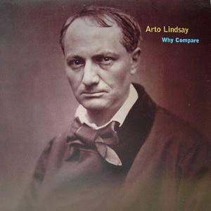 ARTO LINDSAY / アート・リンゼイ / WHY COMPARE