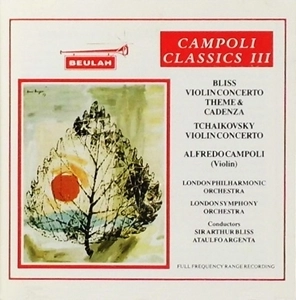 ALFREDO CAMPOLI / アルフレード・カンポーリ / BLISS / TCHAIKOVSKY: VIOLIN CONCERTO