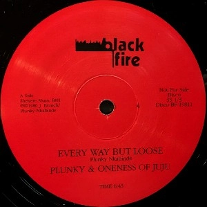 PLUNKY & ONENESS OF JUJU / EVERY WAY BUT LOOSE / RUN AWAY BABY