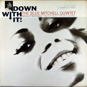 BLUE MITCHELL / ブルー・ミッチェル / DOWN WITH IT!