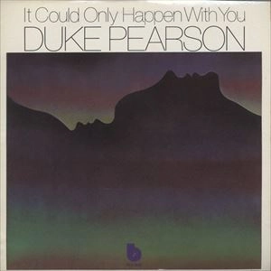 DUKE PEARSON / デューク・ピアソン / IT COULD ONLY HAPPEN WITH YOU