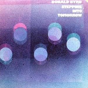 DONALD BYRD / ドナルド・バード / STEPPING INTO TOMORROW