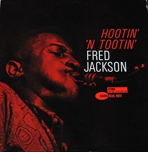 FRED JACKSON / フレッド・ジャクソン / HOOTIN' 'N TOOTIN'