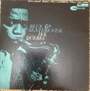 IKE QUEBEC / アイク・ケベック / BLUE AND SENTIMENTAL