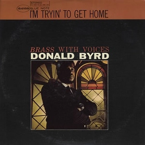 DONALD BYRD / ドナルド・バード / I'M TRYIN' TO GET HOME