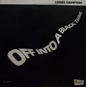 LIONEL HAMPTON / ライオネル・ハンプトン / OFF INTO A BLACK THING