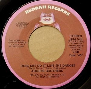 ADDRISI BROTHERS / DOES SHE DO IT LIKE SHE DANCES