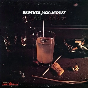 JACK MCDUFF (BROTHER JACK MCDUFF) / ジャック・マクダフ (ブラザー・ジャック・マクダフ) / GIN AND ORANGE