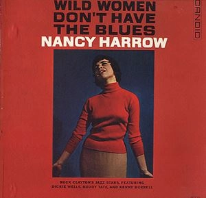NANCY HARROW / ナンシー・ハーロウ / WILD WOMEN DON'T HAVE THE BLUES