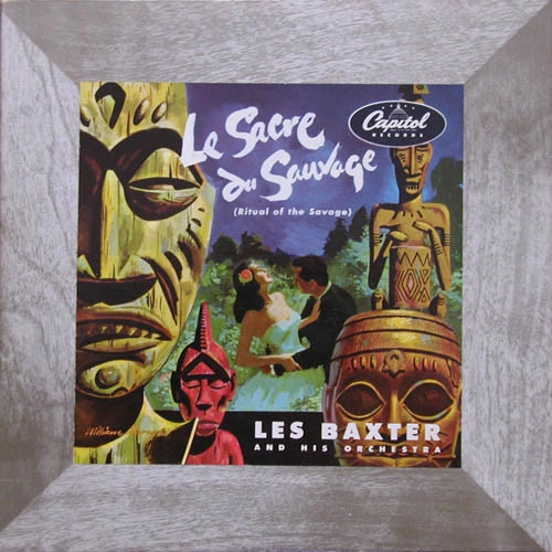 LES BAXTER AND HIS ORCHESTRA / LE SACRE DU SAUVAGE (RITUAL OF THE SAVAGE)