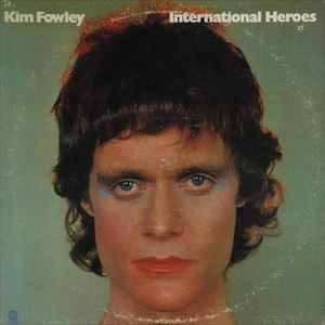 KIM FOWLEY / キム・フォーリー / INTERNATIONAL HEROES