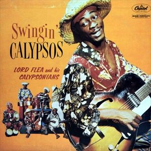 LORD FLEA & HIS CALYPSONIANS / ロード・フレア&ヒズ・カリプソニアス / SWINGIN' CALYPSOS