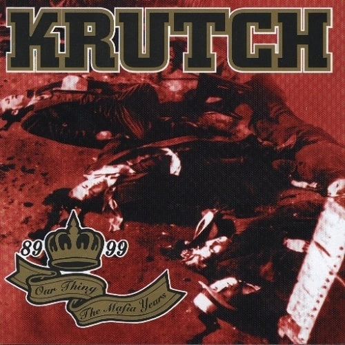 KRUTCH (US) / OUR THING THE MAFIA YEARS