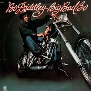 BO DIDDLEY / ボ・ディドリー / BIG BAD BO