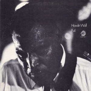 HOWLIN' WOLF / ハウリン・ウルフ / EVIL