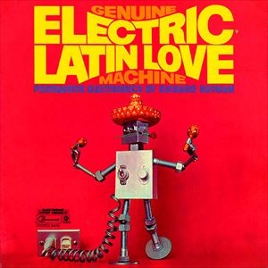 RICHARD HAYMAN / リチャード・ヘイマン / GENUINE ELECTRIC LATIN LOVE MACHINE