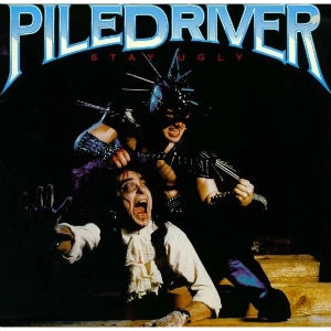 PILEDRIVER (from Canada) / STAY UGLY