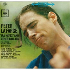 PETER LA FARGE / IRA HAYES AND OTHER BALLADS