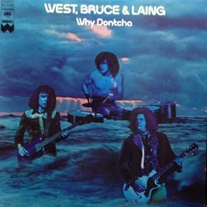WEST, BRUCE & LAING / ウェスト、ブルース・アンド・レイング / WHY DONTCHA