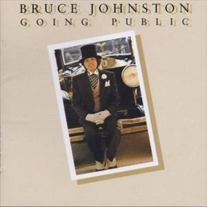 BRUCE JOHNSTON / ブルース・ジョンストン / GOING PUBLIC