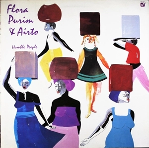 AIRTO MOREIRA & FLORA PURIM / アイアート・モレイラ&フローラ・プリン / HUMBLE PEOPLE