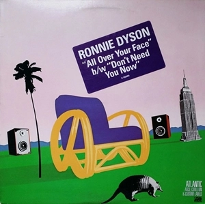 RONNIE DYSON / ロニー・ダイソン / ALL OVER YOUR FACE / DON'T NEED YOU NOW