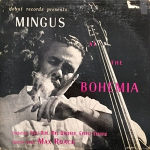 CHARLES MINGUS / チャールズ・ミンガス / MINGUS AT THE BOHEMIA