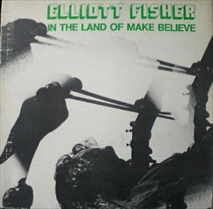 ELLIOTT FISHER / IN THE LAND OF MAKE BELIEVE