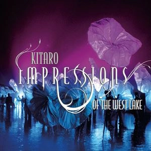 KITARO / 喜多郎 / IMPRESSIONS OF THE WEST LAKE