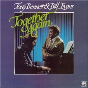 TONY BENNETT & BILL EVANS / トニー・ベネット&ビル・エヴァンス / TOGETHER AGAIN