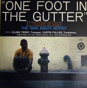 DAVE BAILEY / デイヴ・ベイリー / ONE FOOT IN THE GUTTER: A TREASURY OF SOUL