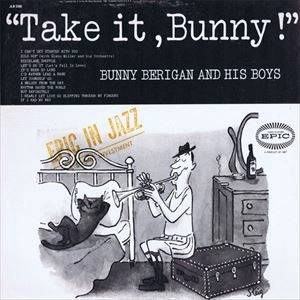 BUNNY BERIGAN / バニー・ベリガン / TAKE IT BUNNY!