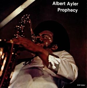 ALBERT AYLER / アルバート・アイラー / PROPHECY