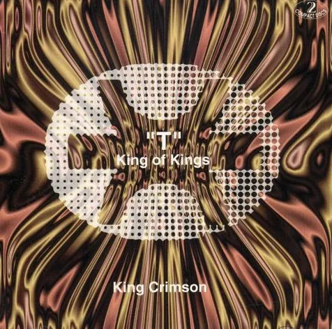 KING CRIMSON / キング・クリムゾン / T KING OF KINGS
