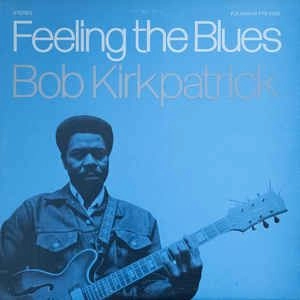 BOB KIRKPATRICK / FEELING THE BLUES