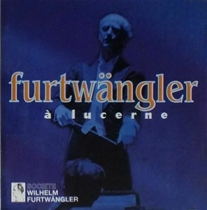 WILHELM FURTWANGLER / ヴィルヘルム・フルトヴェングラー / FURTWANGLER A LUCERNE