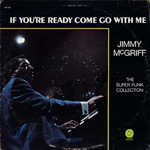 JIMMY MCGRIFF / ジミー・マクグリフ / IF YOU'RE READY COME GO WITH ME