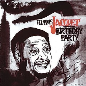 ILLINOIS JACQUET / イリノイ・ジャケー / BIRTHDAY PARTY