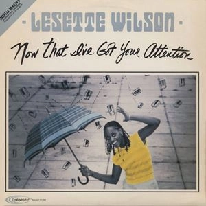 LESETTE WILSON / ルセット・ウィルソン / NOW THAT I'VE GOT YOUR ATTENTION