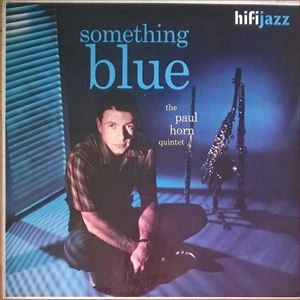 PAUL HORN / ポール・ホーン / SOMETHING BLUE