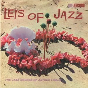 ARTHUR LYMAN / アーサー・ライマン / LEIS OF JAZZ