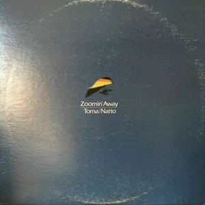 TOMA/NATTO / トマ&ナット / ZOOMIN' AWAY