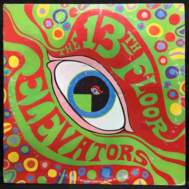 13TH FLOOR ELEVATORS / サーティーンス・フロア・エレヴェーターズ / PSYCHEDELIC SOUNDS OF THE 13TH FLOOR ELEVATORS / PSYCHEDELIC SOUNDS OF THE 13TH FLOOR ELEVATORS 