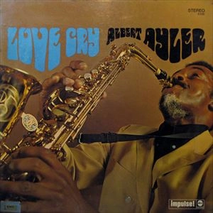 ALBERT AYLER / アルバート・アイラー / LOVE CRY