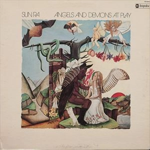 SUN RA (SUN RA ARKESTRA) / サン・ラー / ANGELS AND DEMONS AT PLAY